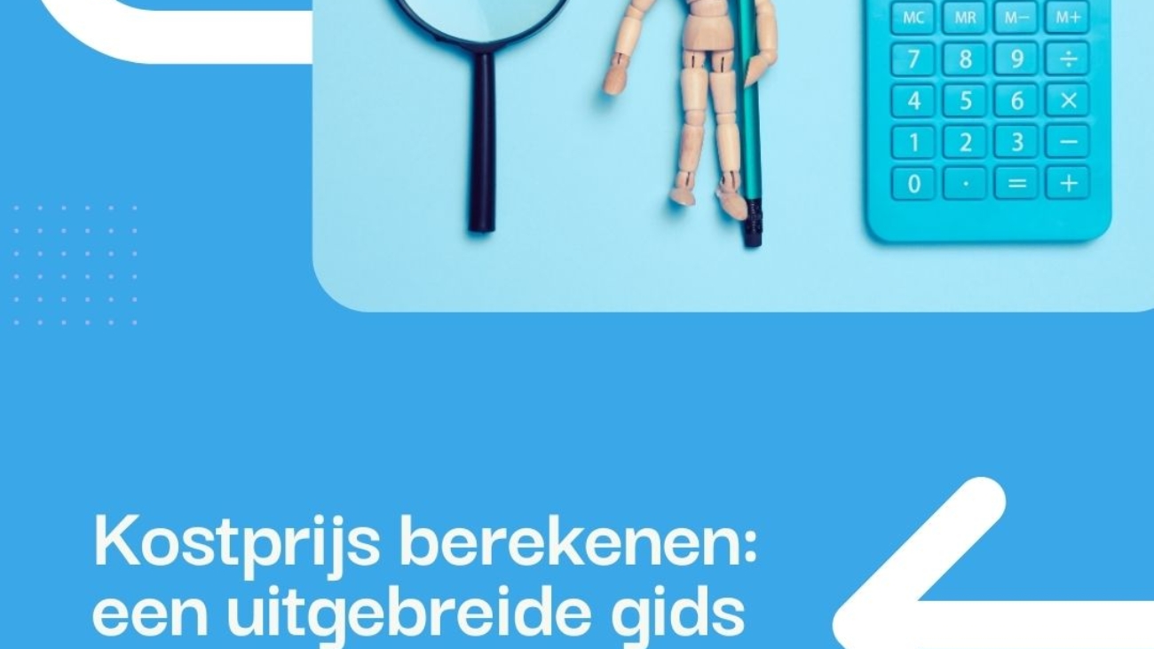 Kostprijs berekenen een uitgebreide gids